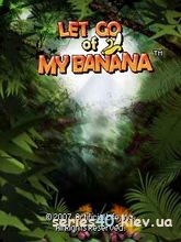 Let Go Of My Banana | 240*320